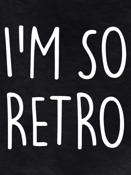 I'm so Retro