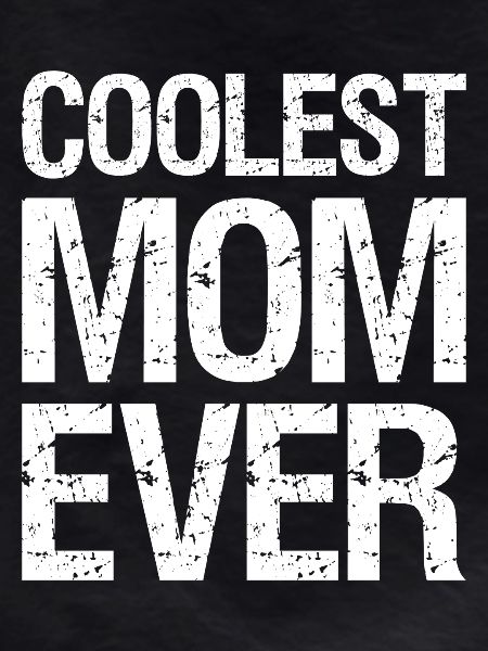 Coolest Mom Ever