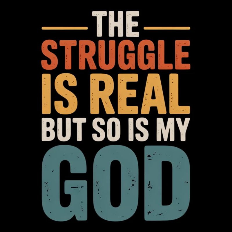 The Struggle Is Real God Tee