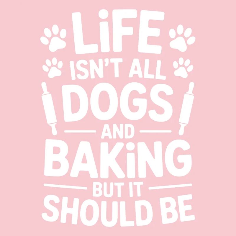 Baking Saying Dogs Funny Baking Gift