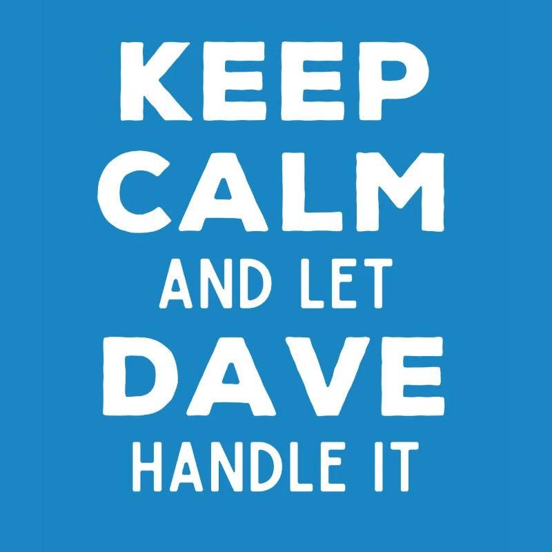 Keep Calm Let Dave Fix It Funny Saying