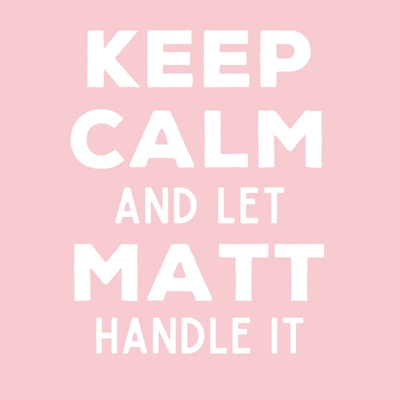Keep Calm Let Matt Fix It Funny Saying