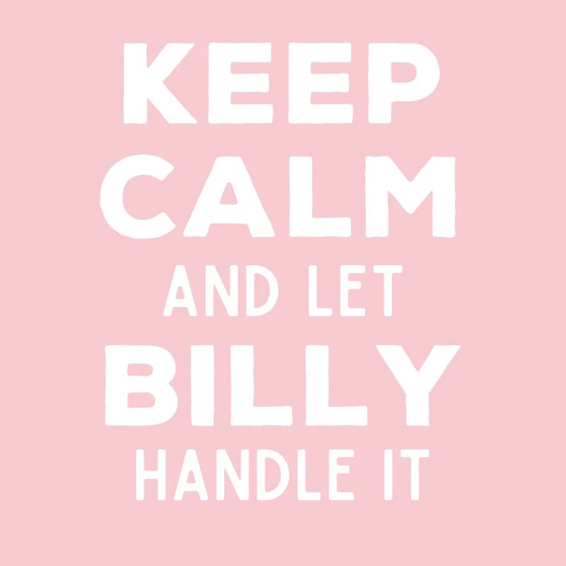 Keep Calm Let Billy Fix It Funny Saying