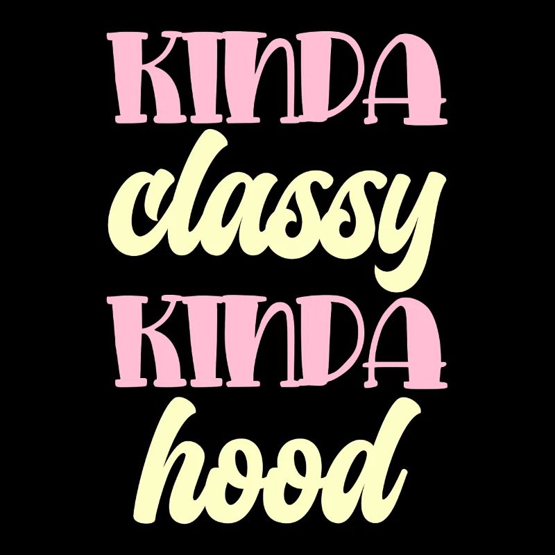 Kinda classy kinda hood Typography