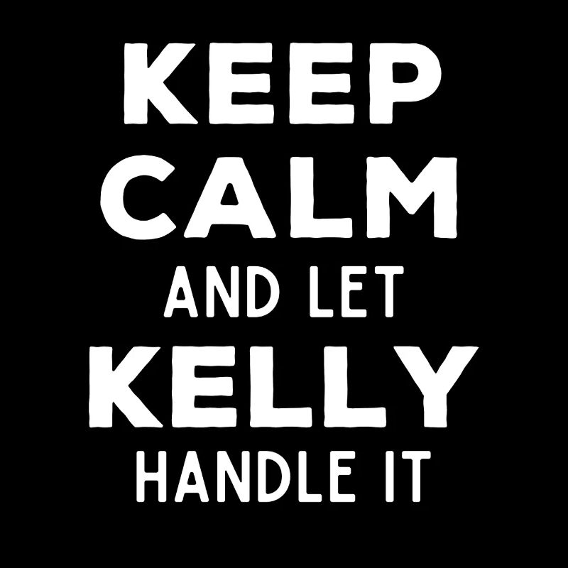 Keep Calm Let Kelly Fix It Funny Saying