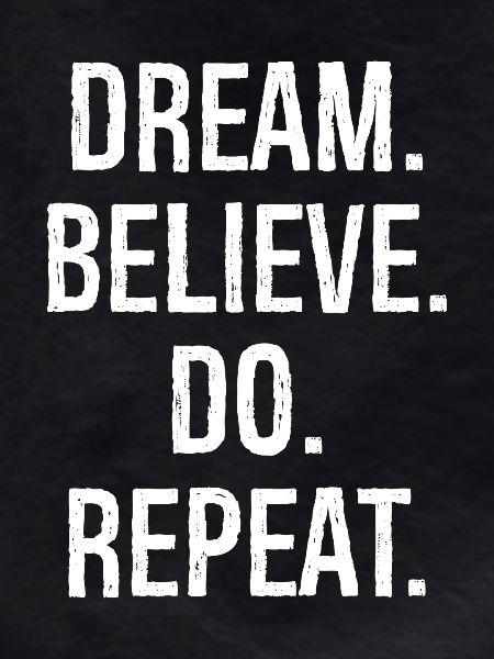 dream believe do repeat