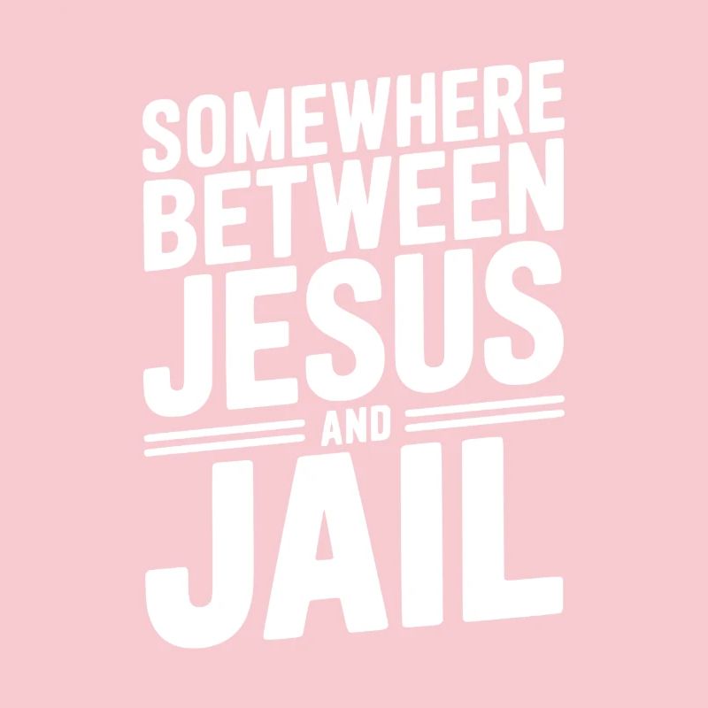 Somewhere Between Jesus and Jail