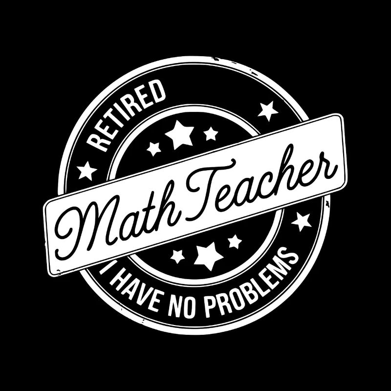 Retired Math Teacher Quote