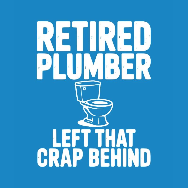 Retired Plumber Left That Crap Behind
