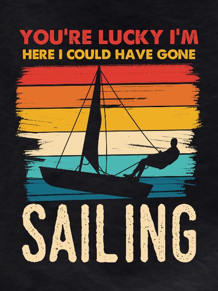 You're Lucky I'm Sailing