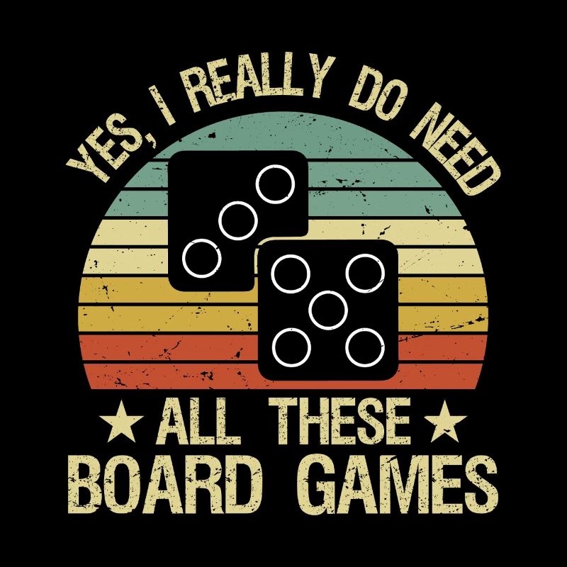 Yes I Really Do Need All These Board Games Funny
