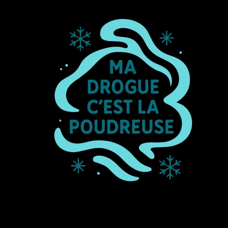 ma drogue c'est la poudreuse / Ski / Snowboard