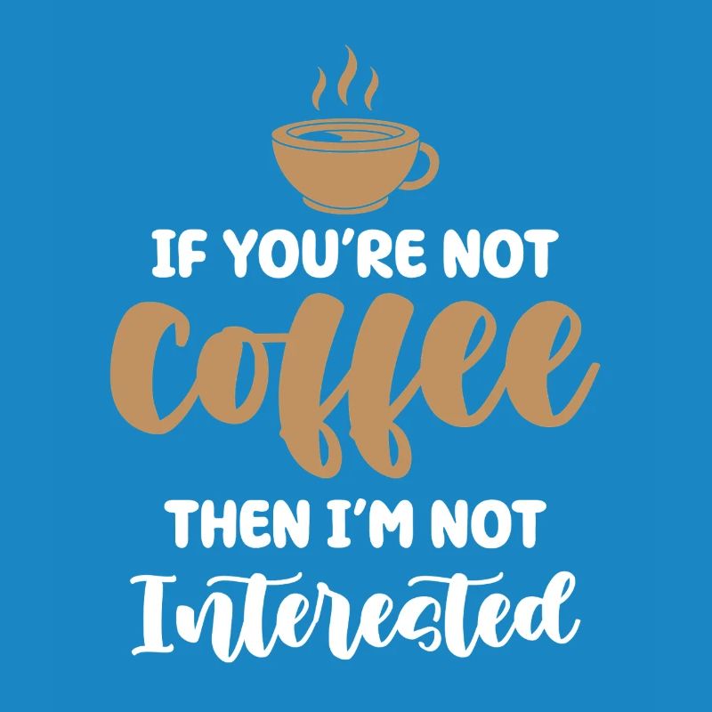Kaffee oder kein Interesse