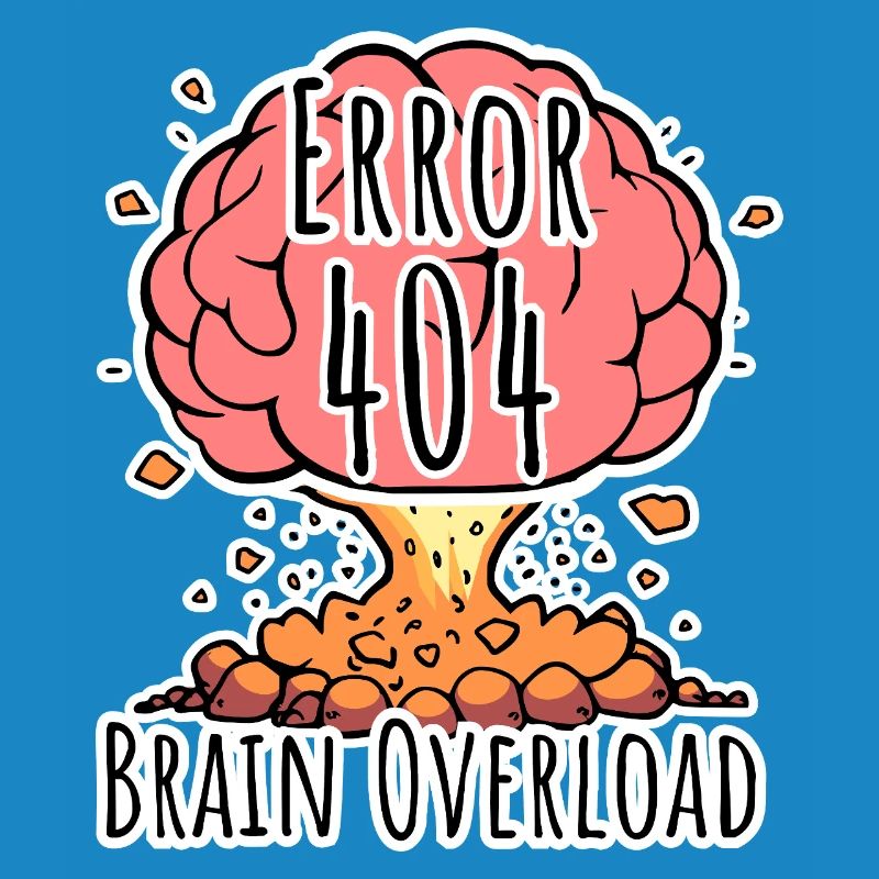 Brain Error 404 - Brain Overload Explosion!