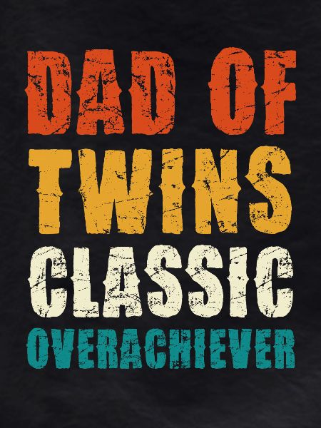 Dad of Twins Classic Overachiever