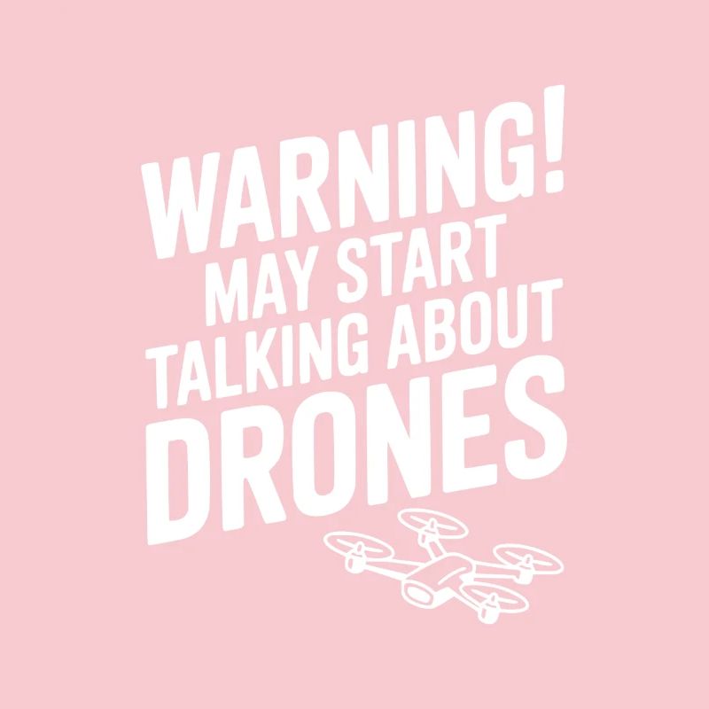 Warning! May Start Talking About Drones