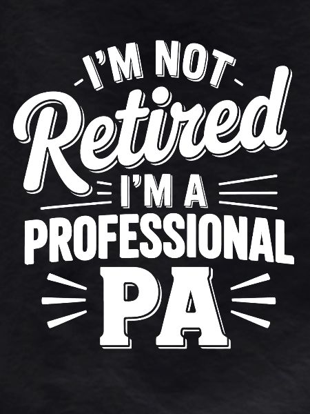 Not retired, professional PA