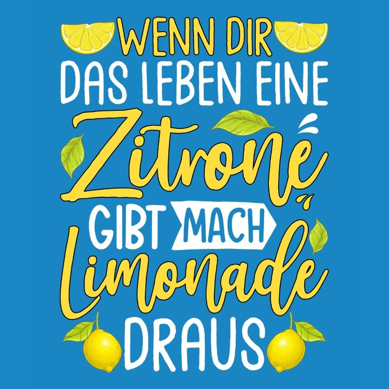 Wenn Dir Das Leben Eine Zitrone Gibt Mach Limonade