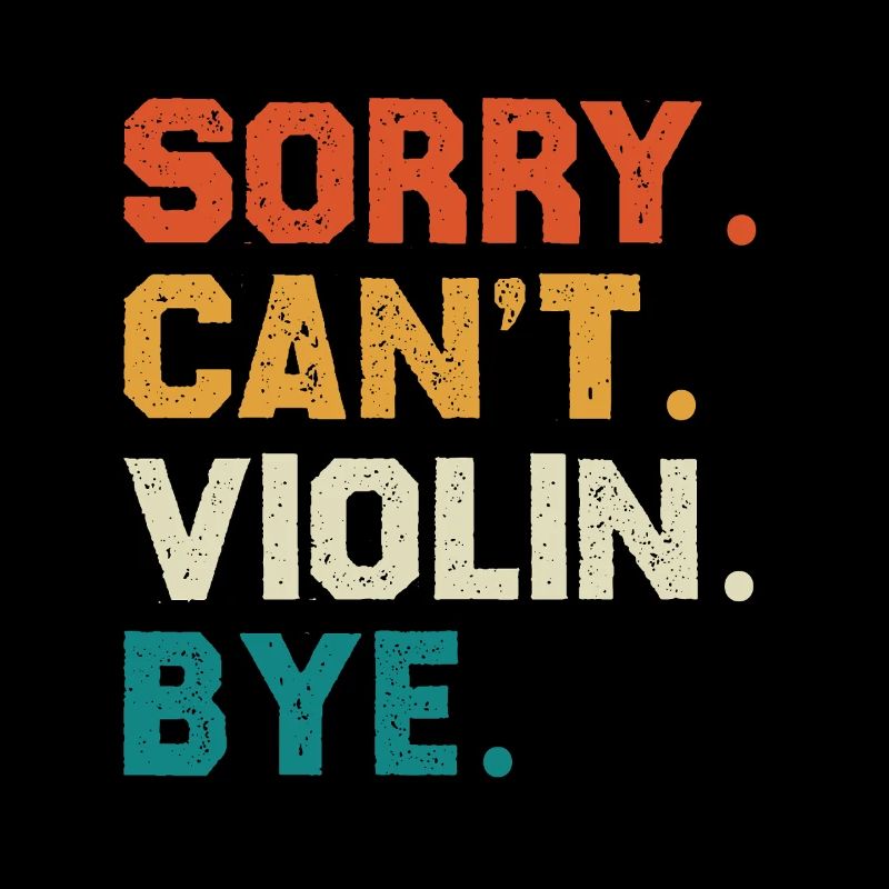 Sorry Can't Violin Bye