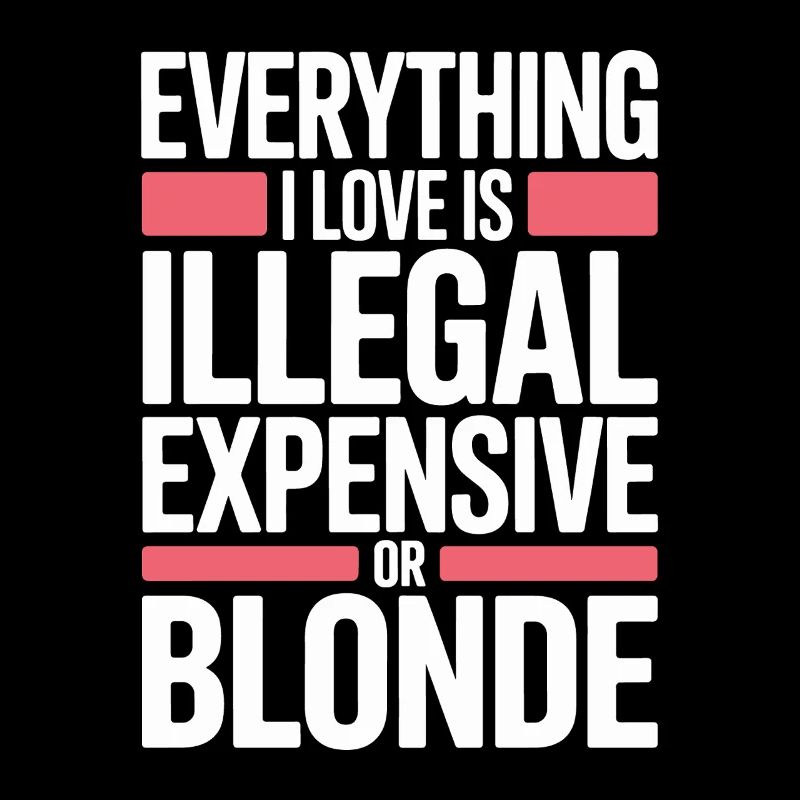 Everything I Love Illegal Expensive Blonde Männer