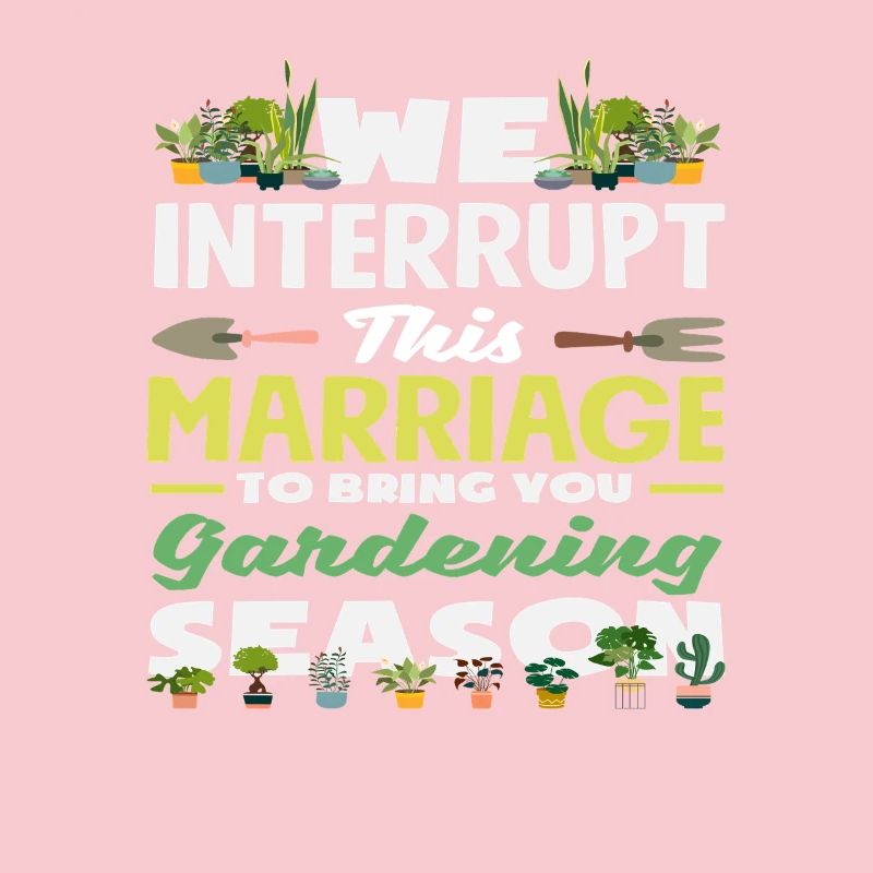Nous interrompons ce mariage pour te donner du jardinage