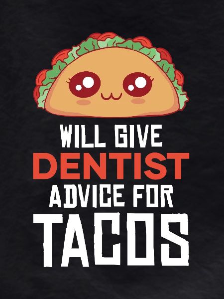 Cuddly taco with dentist joke