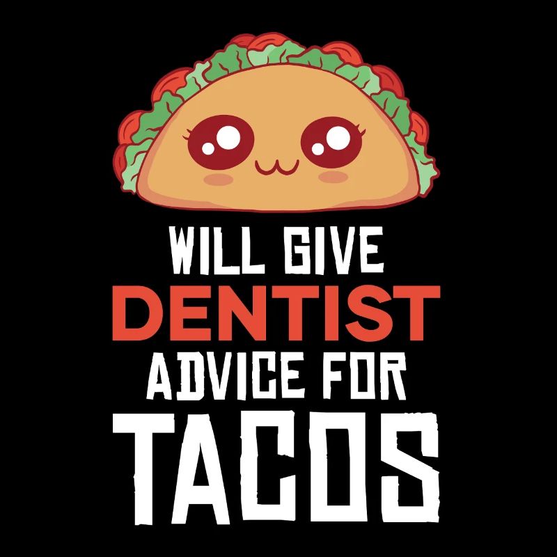 Cuddly taco with dentist joke