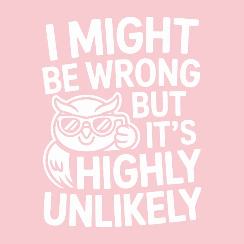 Might Be Wrong But Highly Unlikely Know-It-All