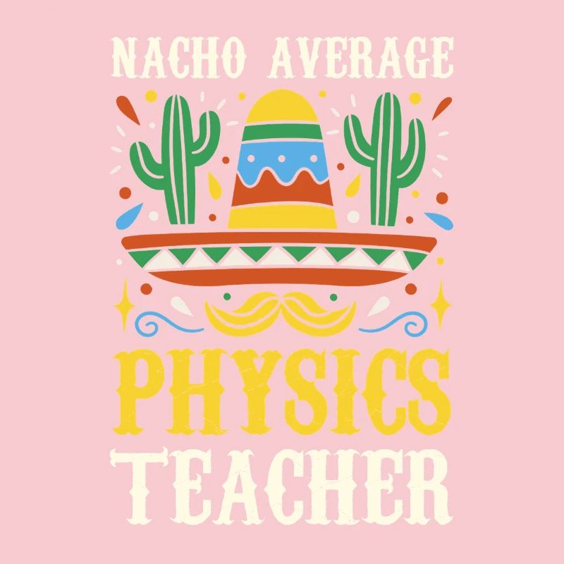 Nacho Average Physics Lehrer