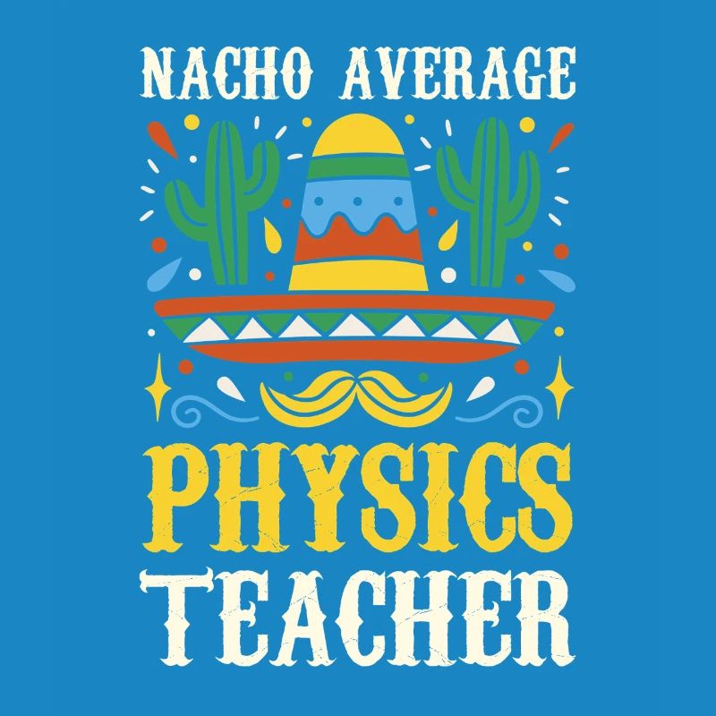 Nacho Average Physics Teacher