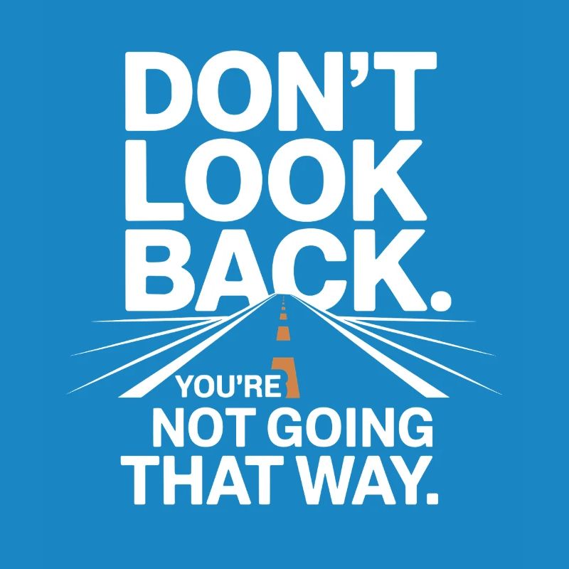 Ne regarde pas en arrière, tu ne vas pas dans cette direction, motivation