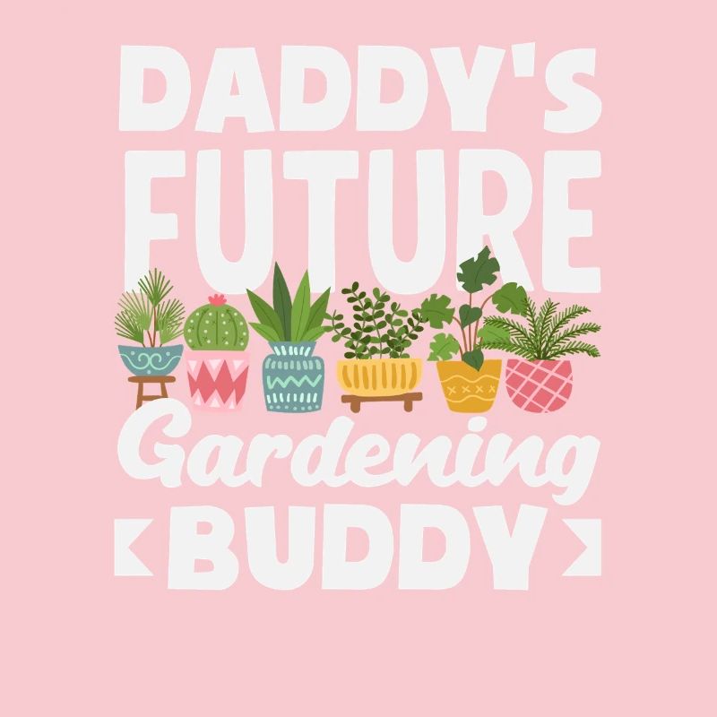 Daddy's Future Gardening Buddy Funnier