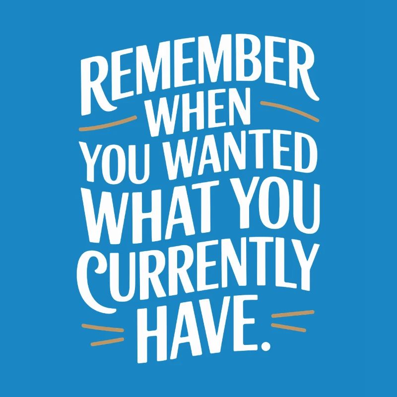 Remember When You Wanted Gratitude Mindfulness