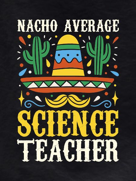 Nacho Average Science Teacher