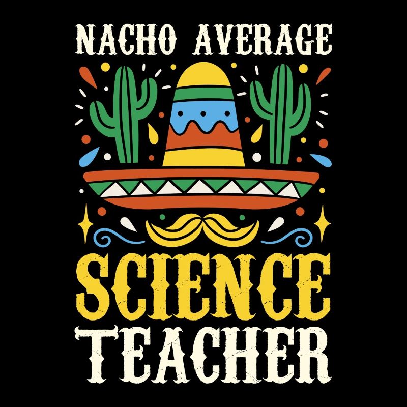 Nacho Average Science Teacher