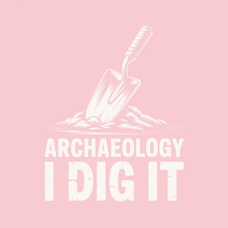 Archaeology I Dig It