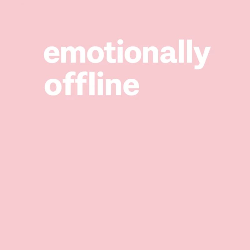 Emotionally Offline Introvert Minimalist