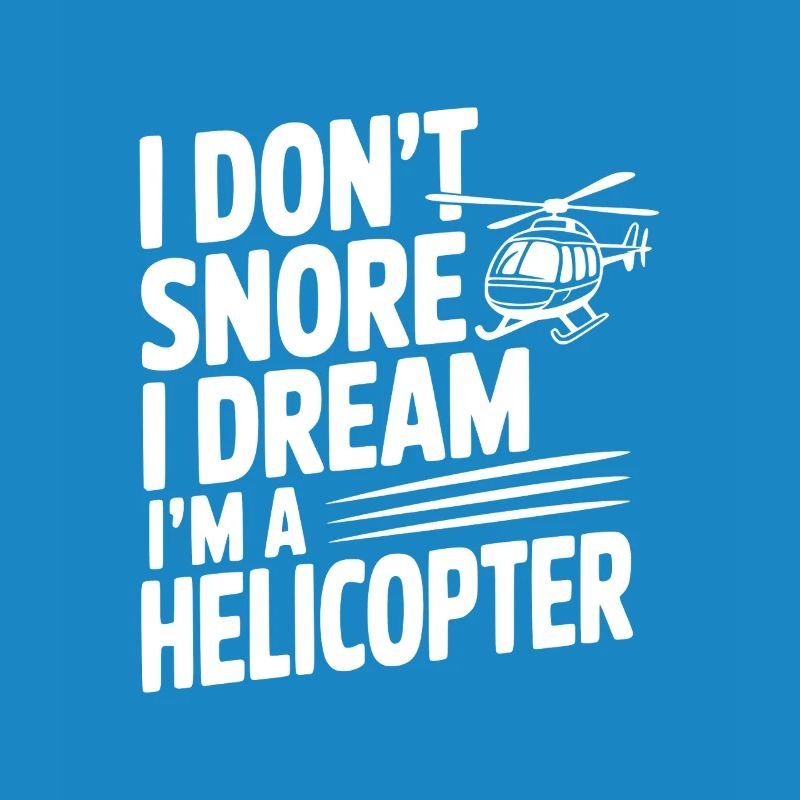 Ich schnarche nicht, ich träume, ich bin ein Hubschrauber.