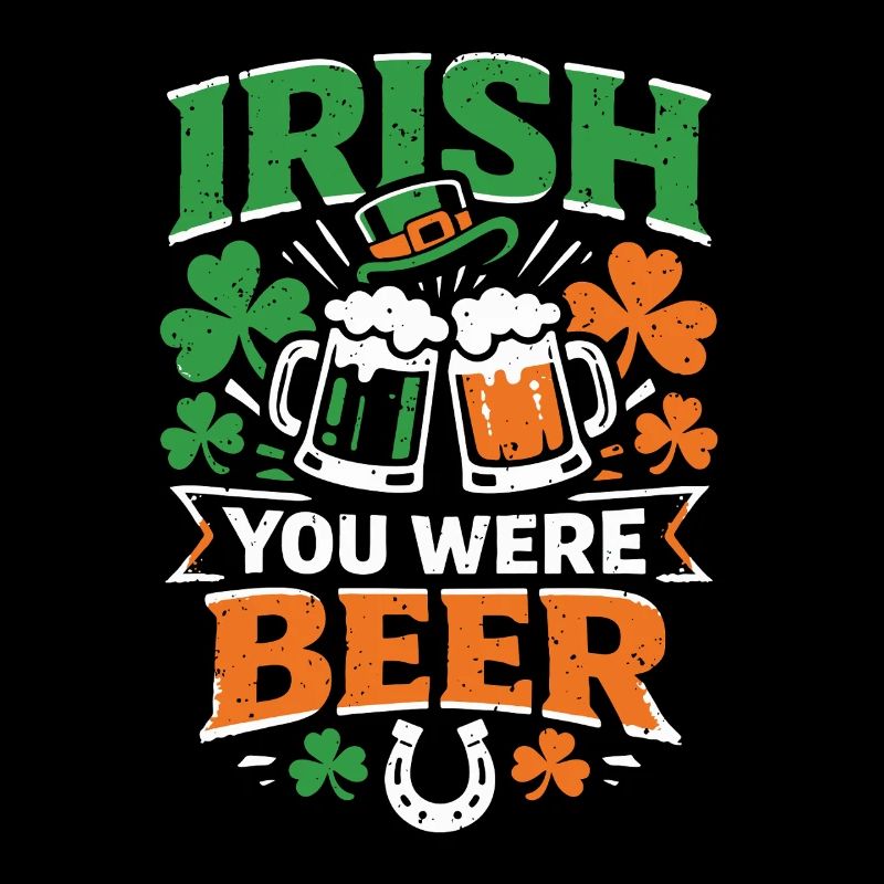 Irlandais Tu étais une bière | Jeu de mots de la Saint-Patrick