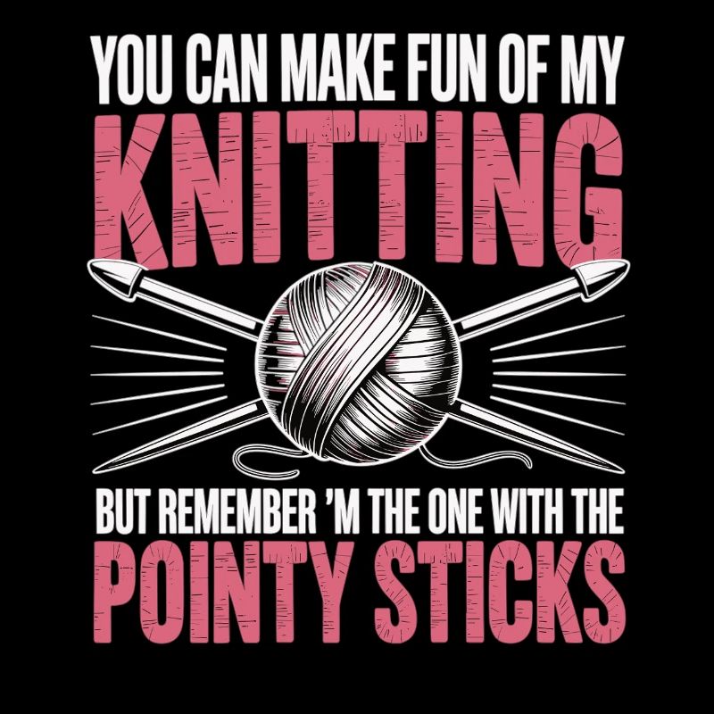 Vous pouvez vous moquer de mon tricot – Humour