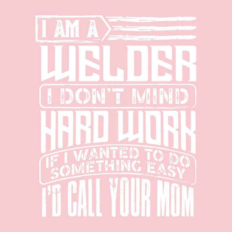 Welder Pride: Hard Work Humor