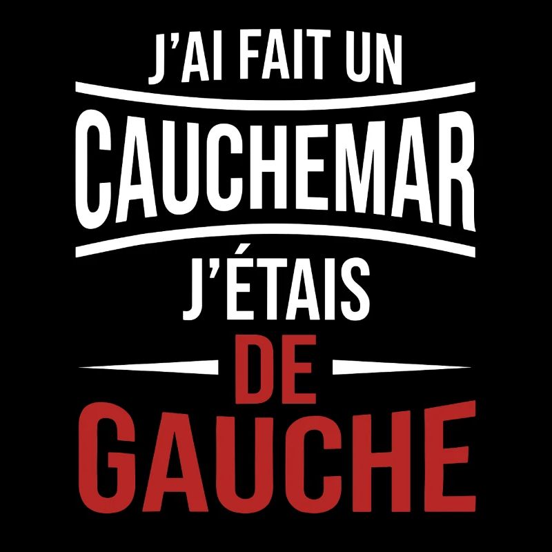 j'ai fais un cauchemar j'étais de gauche