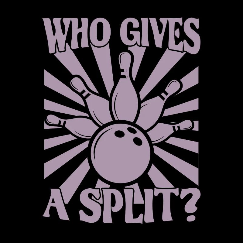 Bowling Kegel Spruch Who gives a Split