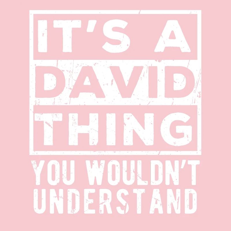 It’s A David Thing You Wouldn’t Understand
