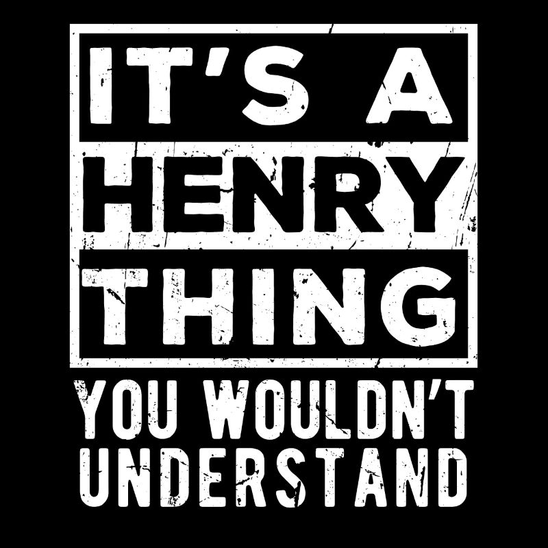 C’est une chose à la Henry que tu ne comprendrais pas