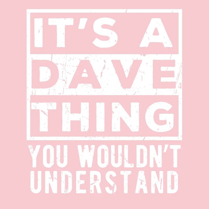 C’est une chose de Dave que tu ne comprendrais pas