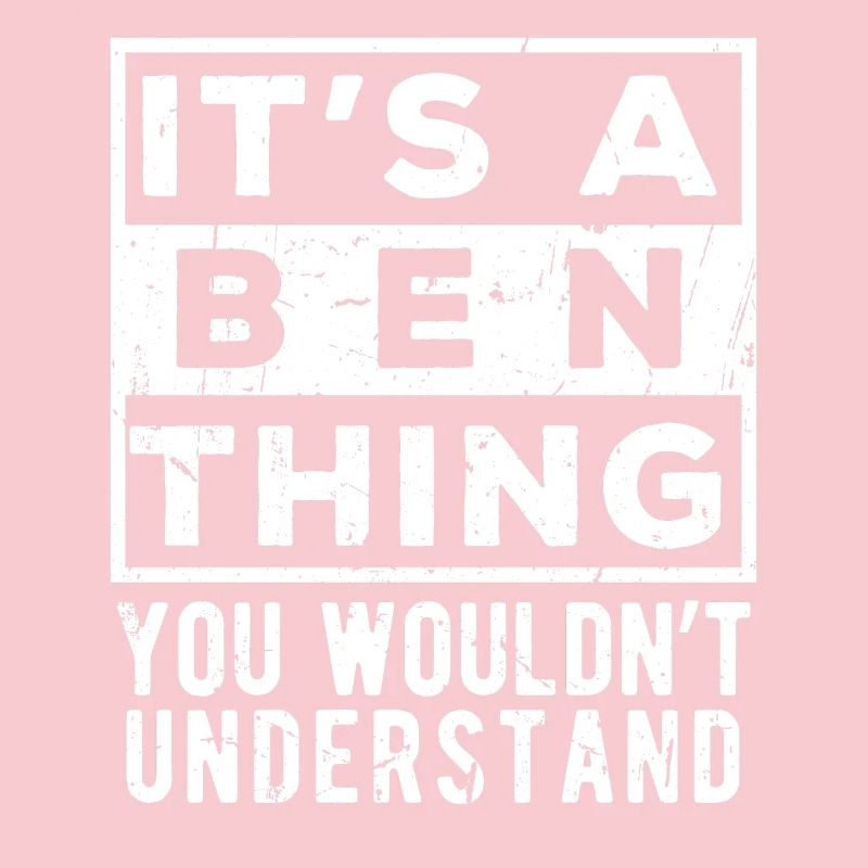 It’s A Ben Thing You Wouldn’t Understand