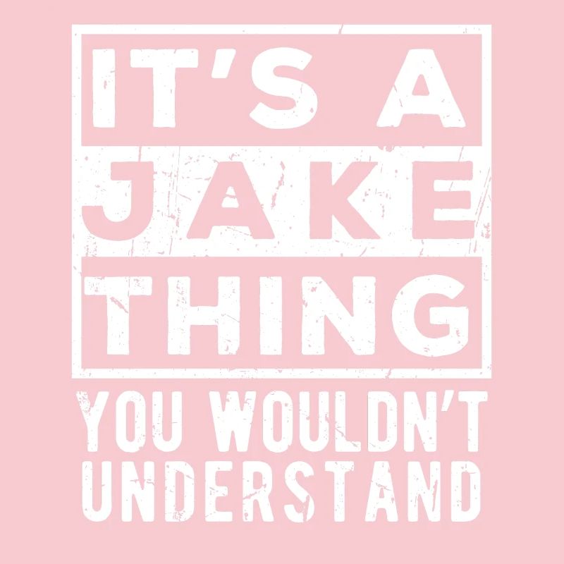 It’s A Jake Thing You Wouldn’t Understand