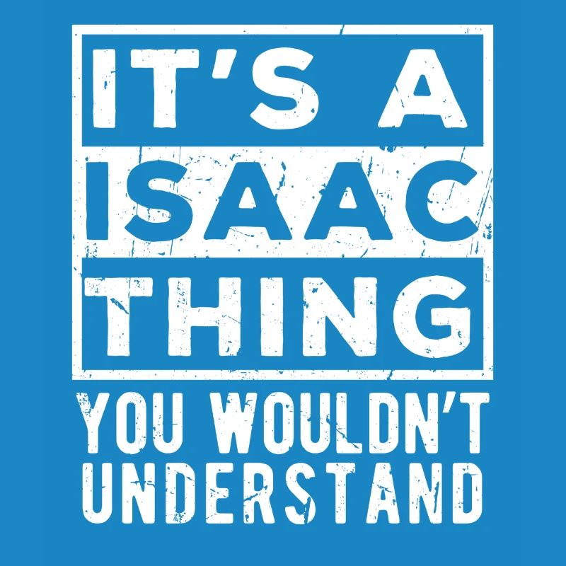 C’est une chose d’Isaac que tu ne comprendrais pas