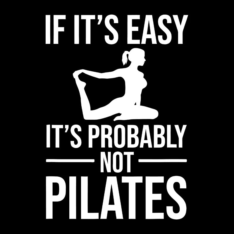 Not Pilates: If It's Easy
